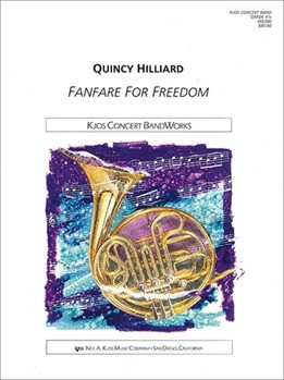 Fanfare For Freedom by Hilliard Quincy C for Concert Band