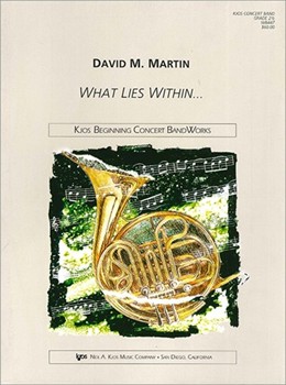 WHAT LIES WITHIN... - SCORE by Martin David for Concert Band