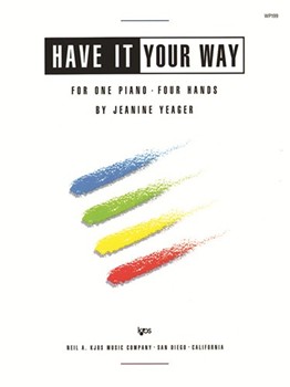 Have It Your Way by Yeager for 1 Piano 4 Hands