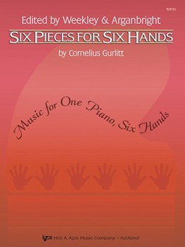 Six Pieces For 6 Hands by Gurlitt Cornelius - Weekley and Arganbrigh - for 1 Piano 6 Hands