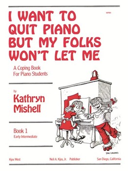 I WANT TO QUIT PIANO BUT MY FOLKS WON'T LET MEBK1 by Mishell Kathryn for OTHER PA S