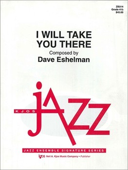 I Will Take You There by Eshelman Dave for Jazz Ensemble