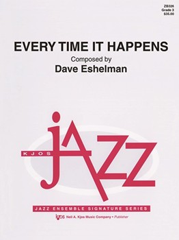 Every Time It Happens by Eshelman Dave for Jazz Ensemble