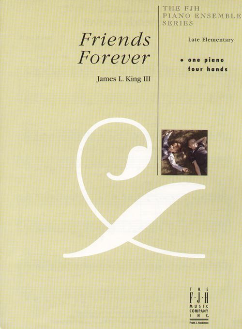 FJH King James L. King III  Friends Forever - 1 Piano  / 4 Hands