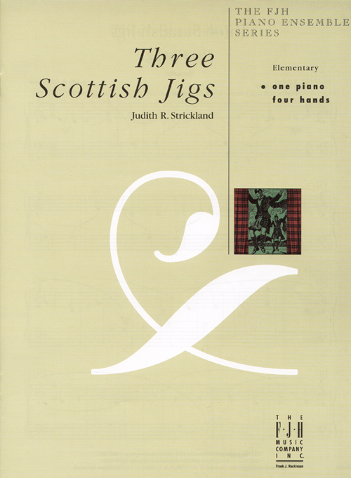 FJH Strickland Judith R. Strickland  Three Scottish Jigs - 1 Piano  / 4 Hands