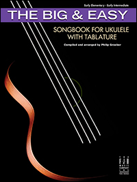 The Big & Easy Songbook for Ukulele with Tablature Guitar