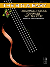 The Big & Easy Christmas Songbook for Ukulele with Tablature Ukulele