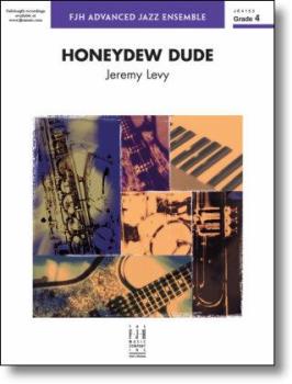 FJH Levy J                 Honeydew Dude - Jazz Ensemble