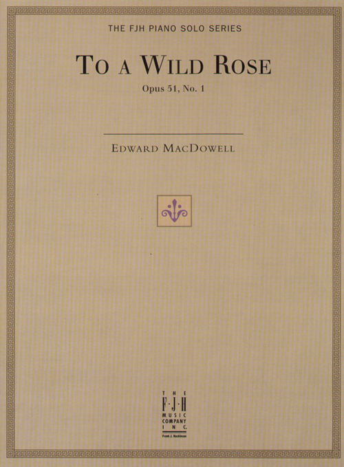 FJH MacDowell Edward MacDowell  To a Wild Rose - Piano Solo Sheet