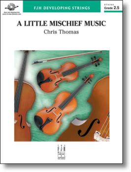 FJH Thomas C               Little Mischief Music - String Orchestra