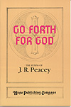 GO FORTH FOR GOD: The Hymns of J.R. Peacey Hymn Texts by Peacey J R for Hymn Texts