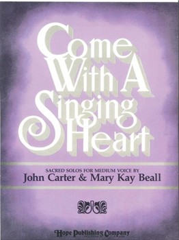 Come With A Singing Heart by Carter John for Medium Voice
