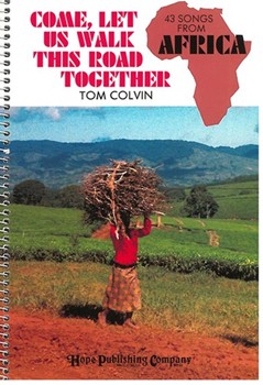 COME LET US WALK THIS ROAD TOGETHER Hymn Collection by Colvin Tom for Hymn Collection (COME LET US WALK TH)