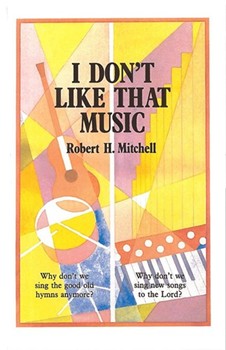 I DON'T LIKE THAT MUSIC Book by Mitchell Robert for Book (I DON'T LIKE THAT MU)