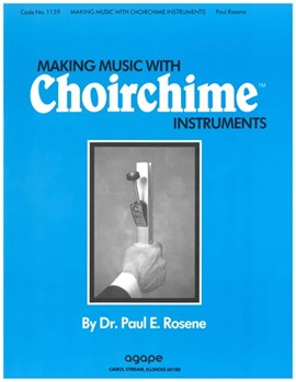 Making Music With Choirchime Instruments by Rosene Paul for Handbells (Beginning Method)