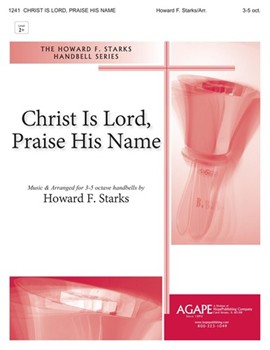 Christ Is Lord Praise His Name - 3 Octave w/opt. C Instrument by Starks Howard for Handbells 3-5 Octave
