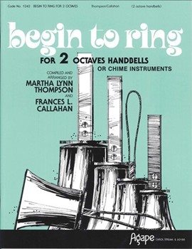 Begin To Ring For 2 Octaves by Thompson and Callahan - Thompson and Callahan - for Handbells (BEGIN TO RING)