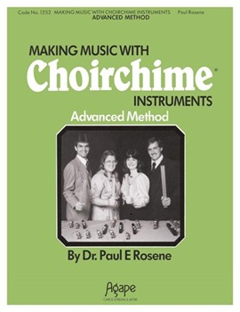 Making Music With Choirchime Instruments by Rosene Paul for Handbells (Advanced Method)