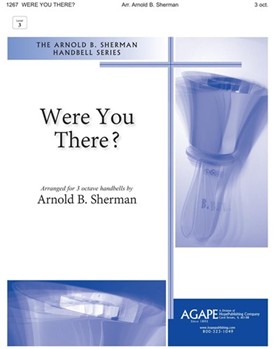 WERE YOU THERE? 3 oct. by - Sherman Arnold B - for Handbells 3 Octave (WERE YOU THERE?)