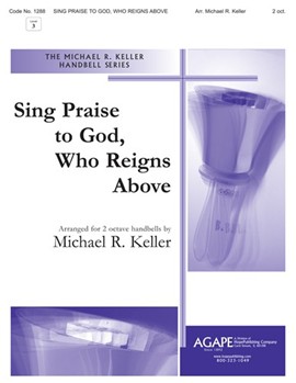 SING PRAISE TO GOD WHO REIGNS ABOVE 2 Oct. by - Keller Michael - for Handbells 2 Octave (SING PRAISE TO GOD)
