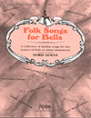 FOLK SONGS FOR BELLS 2 oct. Collection by - Alman Doris - for Handbells 2 Octave (FOLK SONGS FOR BELLS)