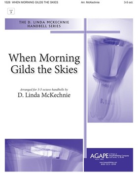 When Morning Gilds The Skies by - McKechnie Linda D. - for Handbells 3-5 Octave (WHEN MORNING GILDS T)