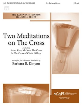 TWO MEDITATIONS ON THE CROSS 2-3 oct. by - Kinyon Barbara Balt - for Handbells 2-3 Octave (TWO MEDITATIONS ON T)