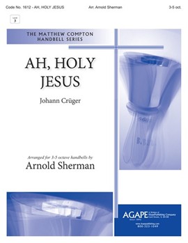 AH HOLY JESUS by - Sherman Arnold B - for Handbells 3-5 Octave