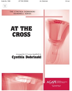 At The Cross by - Dobrinski Cynthia - for Handbells 3-5 Octave (AT THE CROSS)