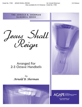 Jesus Shall Reign - 2-3 Octaves
