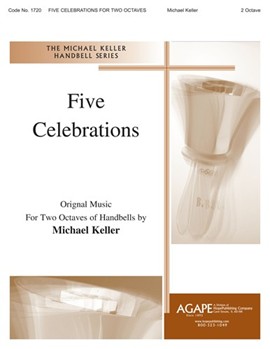 FIVE CELEBRATIONS by Keller Michael R for Handbells 2 Octave (FIVE CELEBRATIONS FO)