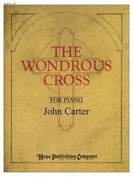 Wondrous Cross by - Carter John - for Piano (WONDROUS CROSS THE)