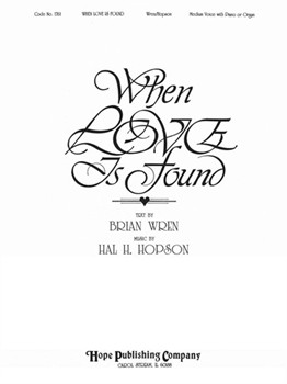 WHEN LOVE IS FOUND Medium Voice - Key of G by Hopson Hal H Brian Wren for Medium Voice (WHEN LOVE IS FOUND)
