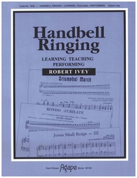 HANDBELL RINGING LEARNING TEACHING PERFORMING Handbell Resource Book by Ivey Robert for Handbells R (HANDBELL RINGING LE)
