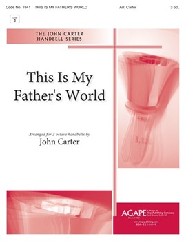 THIS IS MY FATHER'S WORLD 3 oct. by - Carter John - for Handbells 3 Octave (THIS IS MY FATHER'S)