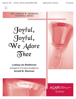 Joyful Joyful We Adore Thee by Beethoven Ludwig van - Sherman Arnold B - for Handbells 4-5 Octave