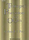 Hope Frey, Richard E.       Trumpet Procession For Organ