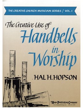 Creative Use Of Handbells In Worship by Hopson Hal H - Hopson Hal H - for Text (Bk 1)