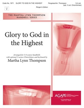 Glory to God in the Highest - Ringer Edition by - Thompson Martha - for Handbells 3-4 Octave