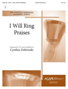 I Will Ring Praises - 3-5 Octave by Dobrinski Cynthia for Handbells 3-5 Octave