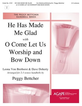 He Has Made Me Glad w/Come Let Us Worship and Bow Down - 2-3 Octave by - Peggy Bettcher - for Handbells 2-3 Octave