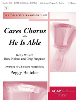 Cares Chorus w/ He Is Able - 3-5 Octave by - Peggy Bettcher - for Handbells 3-5 Octave
