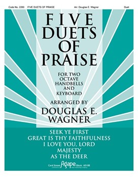 FIVE DUETS OF PRAISE 2 oct. Duets w/piano accompaniment by - Wagner Douglas E - for Handbells 2 Octave Duet (FIVE DUETS OF PRAISE)
