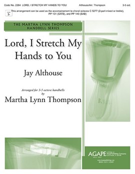 Lord I Stretch My Hands To You by Althouse Jay for Handbells Sacred (Hb Setting/acc)