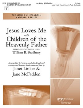 JESUS LOVES ME with CHILDREN OF THE HEAVENLY FATHER by - Linker and McFadden - for Handbells (JESUS LOVES ME with)