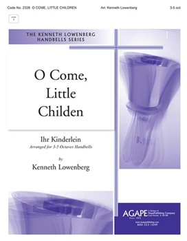 O Come Little Children - 3-5 Octave by - Kenneth Lowenberg - for 3-5 Octave w/Optional 3 Octave Handchi