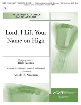 Lord I Lift Your Name On High by Founds Rick - Sherman Arnold B - for Handbells 3-6 Octave