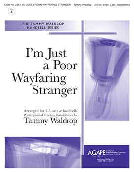 I'm Just A Poor Wayfaring Stranger by - Waldrop Tammy - for Handbells (I'M JUST A POOR WAYF)