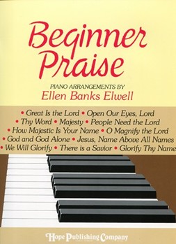 Beginner Praise by - Elwell - for Piano (BEGINNER PRAISE)
