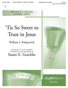Tis So Sweet To Trust In Jesus by Kirkpatrick William J - Geschke Susan - for Handbells 3-5 Octave